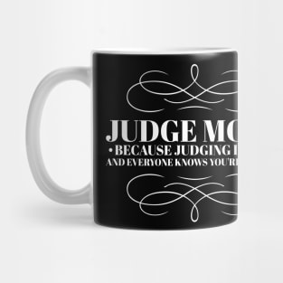 Judge more everybody knows you are perfect Mug